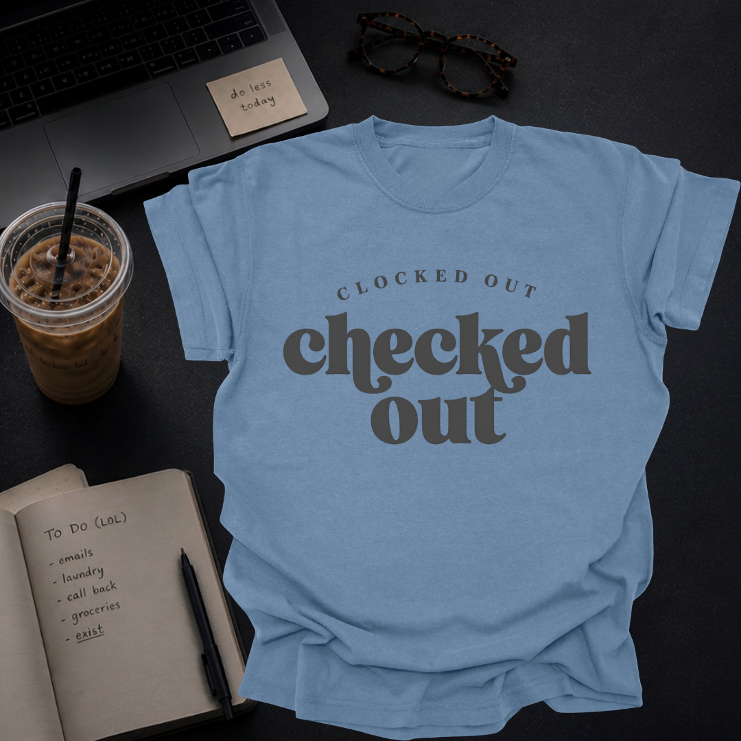 clocked out, checked out.