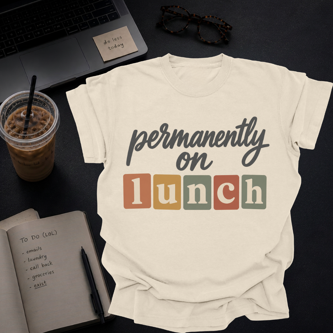 permanently on lunch.