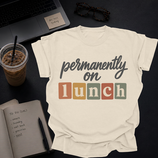 permanently on lunch.