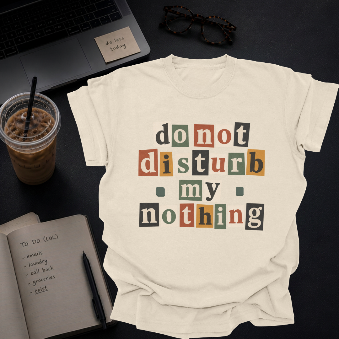 do not disturb my nothing.