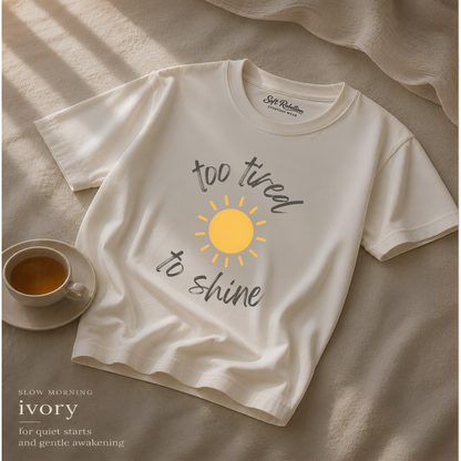 Ivory garment-dyed Comfort Colors tee reading "Too Tired To Shine", Soft Rebellion
