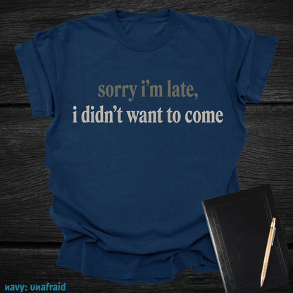 sorry i'm late, i didn't want to come