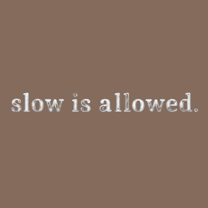 slow is allowed. embroidered