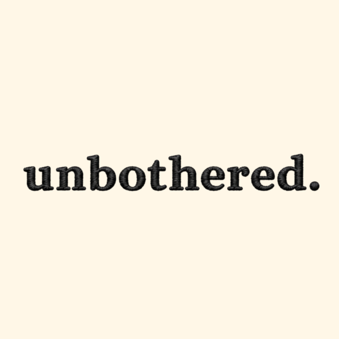 unbothered. embroidered.